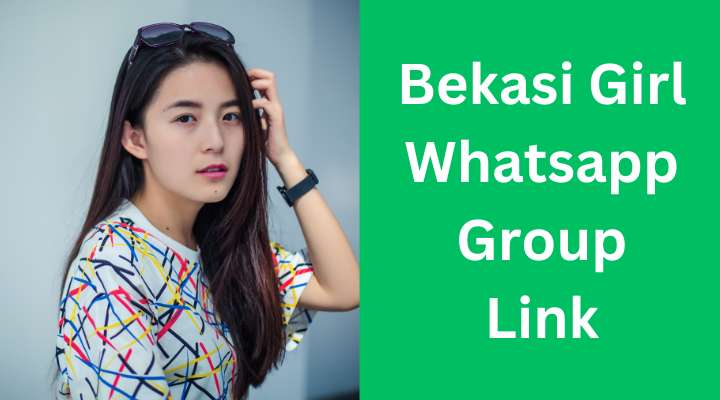 Bekasi Girl Whatsapp Group Link