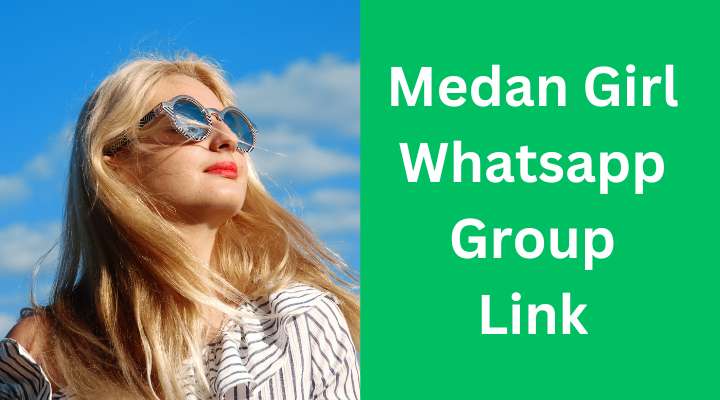 Medan Girl Whatsapp Group Link
