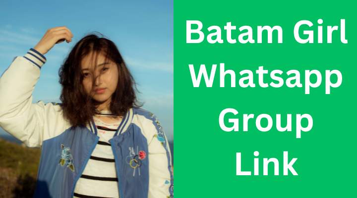 Batam Girl Whatsapp Group Link